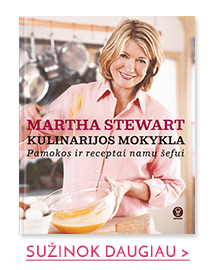  MARTHA STEWART - pasaulinis bestseleris pagaliau lietuviškai! KULINARIJOS MOKYKLA - pamokos ir receptai namų šefui