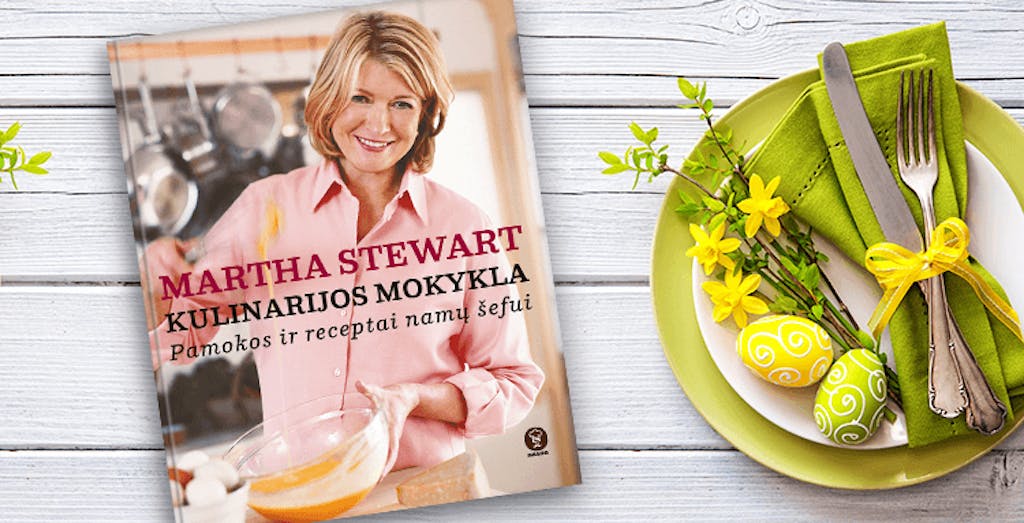 MARTHA STEWART - pasaulinis bestseleris pagaliau lietuviškai! KULINARIJOS MOKYKLA - pamokos ir receptai namų šefui