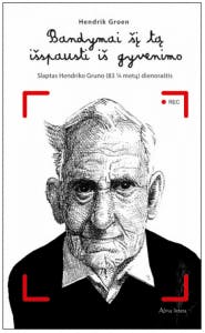 Bandymai šį tą išspausti iš gyvenimo. slaptas Hendriko Gruno dienoraštis