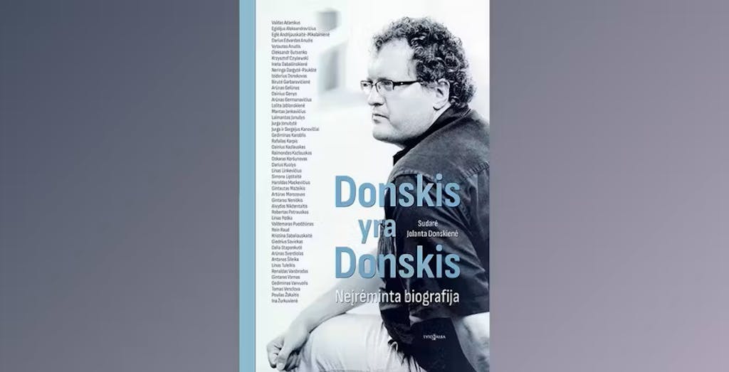 „Donskis yra Donskis“ – kodėl šiandien mums taip trūksta jo išminties?