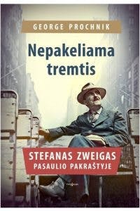 Nepakeliama tremtis. Stefanas Zweigas pasaulio pakraštyje