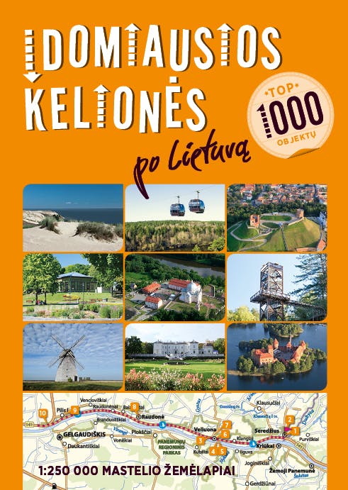 Įdomiausios kelionės po Lietuvą: 1000 objektų, 60 maršrutų
